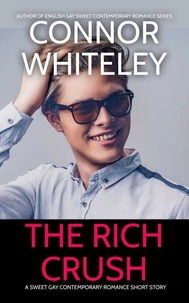 The Rich Crush: A Sweet Gay Contemporary Romance Short Story