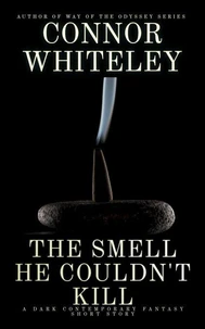 The Smell He Couldn't Kill: A Dark Contemporary Fantasy Short Story