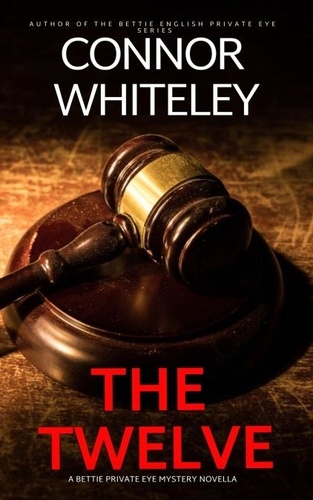  Connor Whiteley - The Twelve: A Bettie Private Eye Mystery Novella - The Bettie English Private Eye Mysteries, #12.