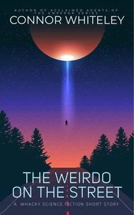 The Weirdo On The Street: A Whacky Science Fiction Short Story