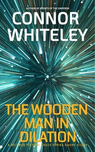 The Wooden Man In Dilation: A Science Fiction Space Opera Short Story