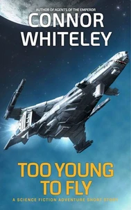 Too Young To Fly: A Science Fiction Adventure Short Story