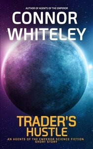  Connor Whiteley - Trader's Hustle: An Agents of The Emperor Science Fiction Short Story - Agents of The Emperor Science Fiction Stories.