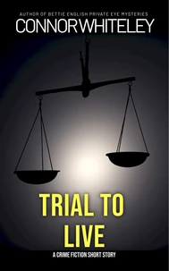 Trial To Live: A Crime Fiction Short Story