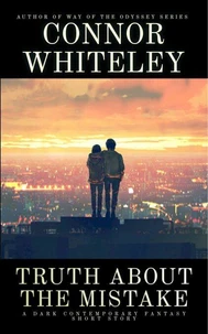 Truth About The Mistake: A Dark Contemporary Fantasy Short Story
