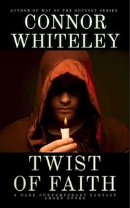 Twist of Faith: A Dark Contemporary Fantasy Short Story