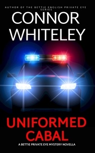  Connor Whiteley - Uniformed Cabal: A Bettie Private Eye Mystery Novella - The Bettie English Private Eye Mysteries, #17.
