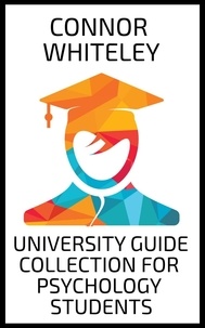 Connor Whiteley - University Guide Collection For Psychology Students - An Introductory Series.
