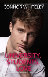  Connor Whiteley - University, Students, Love: A Gay University Romance Short Story - The English Gay Sweet Contemporary Romance Stories, #14.