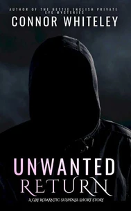 Unwanted Return: A Gay Romantic Suspense Short Story