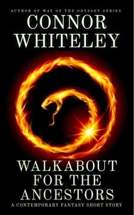 Walkabout For The Ancestors: A Contemporary Fantasy Short Story