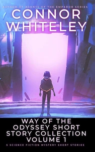 Way Of The Odyssey Short Story Collection Volume 1: 5 Science Fiction Short Stories