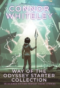  Connor Whiteley - Way Of The Odyssey Starter Collection: 20 Science Fiction And Fantasy Short Stories - Way Of The Odyssey Science Fiction Fantasy Stories, #0.
