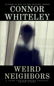 Weird Neighbors: A Dark Contemporary Fantasy Short Story