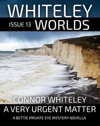  Connor Whiteley - Whiteley Worlds Issue 13: A Very Urgent Matter A Private Eye Mystery Novella - Whiteley Worlds.
