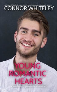  Connor Whiteley - Young Romantic Hearts: A Young Adult Gay Romance Short Story.