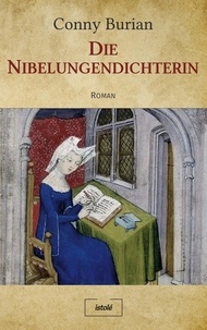 Conny Burian - Die Nibelungendichterin.