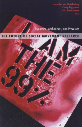 Conny Roggeband - The Future of Social Movement Research - Dynamics, Mechanisms, and Processes.