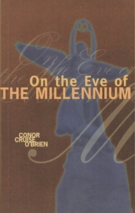 Conor Cruise O'Brien - On the Eve of the Millennium.