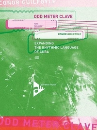 Conor Guilfoyle - Odd Meter Clave for Drumset - Expanding the Rhythm Language of Cuba. drumset. Méthode..