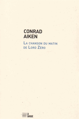 Conrad Aiken - La chanson du matin de Lord Zéro.