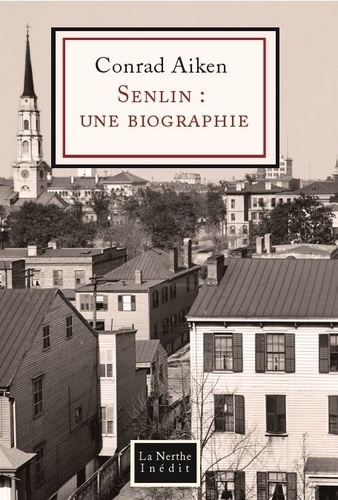 Conrad Aiken - Senlin : une biographie.