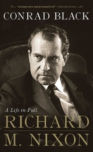 Conrad Black - Richard M. Nixon - A Life in Full.