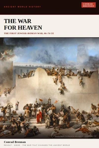 The War for Heaven: The First Jewish–Roman War, 66–74 CE