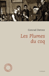 Conrad Detrez - Les Plumes du coq.