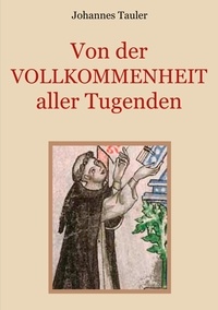 Conrad Eibisch et Johannes Tauler - Von der Vollkommenheit aller Tugenden - Medulla animae.