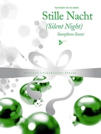 Conrad franz xaver Gruber - Holiday Celebration Series  : Stille Nacht - (Silent Night). 6 saxophones (SAATTBar). Partition et parties..