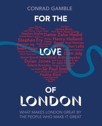 Conrad Gamble - For the Love of London - What makes London great by the people who make it great.