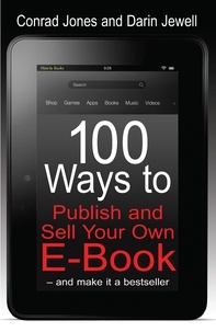Conrad Jones et Darin Jewell - 100 Ways To Publish and Sell Your Own Ebook.