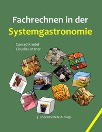 Conrad Krödel et Claudia Letzner - Fachrechnen in der Systemgastronomie - Aufgaben für den fachbezogenen Mathematikunterricht in den Ausbildungsberufen der Systemgastronomie.