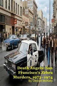 Death Angels: San Francisco's Zebra Murders, 1973–1974