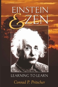 Conrad p. Pritscher - Einstein and Zen - Learning to Learn.