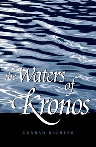 Conrad Richter - The Waters of Kronos.