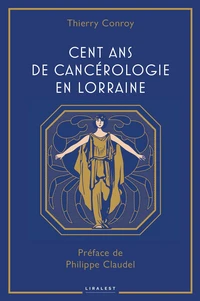 Cent ans de cancérologie en Lorraine
