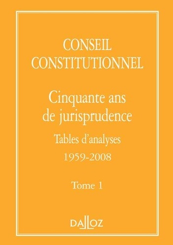  Conseil constitutionnel - Cinquante ans de jurisprudence - Tome 1, Tables d'analyses (1959-2008).