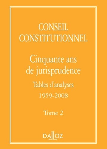  Conseil constitutionnel - Cinquante ans de jurisprudence - Tome 2, Tables d'analyses (1959-2008).