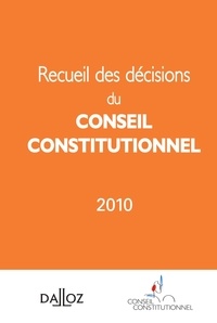  Conseil constitutionnel - Recueil des décisions du conseil constitutionnel 2010.