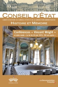  Conseil d'Etat - Conférences "Vincent Wright" et table ronde "La loi du 24 mai 1872, 150 ans après".