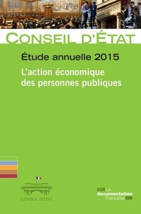  Conseil d'Etat - L'action économique des personnes publiques - Etude annuelle 2015.