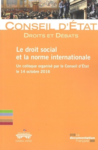  Conseil d'Etat - Le droit social et la norme internationale.