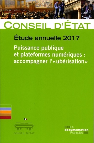  Conseil d'Etat - Puissance publique et plateformes numériques : accompagner l'"ubérisation" - Etude annuelle 2017.