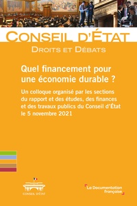  Conseil d'Etat - Quel financement pour une économie durable ? - Un colloque organisé par les sections du rapport et des études, des finances et des travaux publics du Conseil d'Etat le 5 novembre 2021.