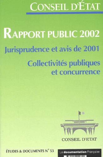  Conseil d'Etat - Rapport Public 2002. Jurisprudence Et Avis De 2001, Collectivites Publiques Et Concurrence.