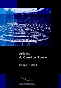  Conseil de l'Europe - Activités du Conseil de l'Europe - Rapport 2003.