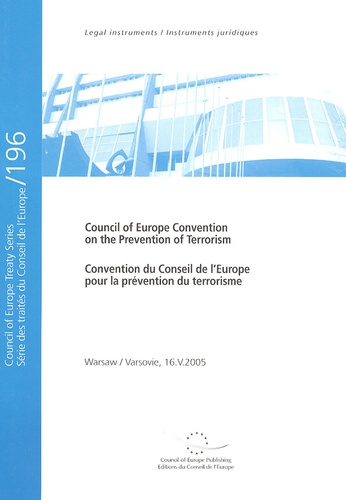  Conseil de l'Europe - Convention du Conseil de l'Europe pour la prévention du terrorisme : Council of Europe Convention on the Prevention of Terrorism - Edition bilingue français-anglais.