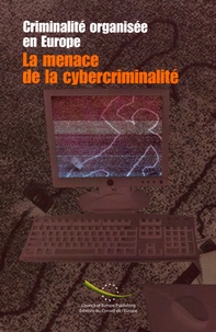  Conseil de l'Europe - Criminalité organisée en Europe : la menace de la cybercriminalité.